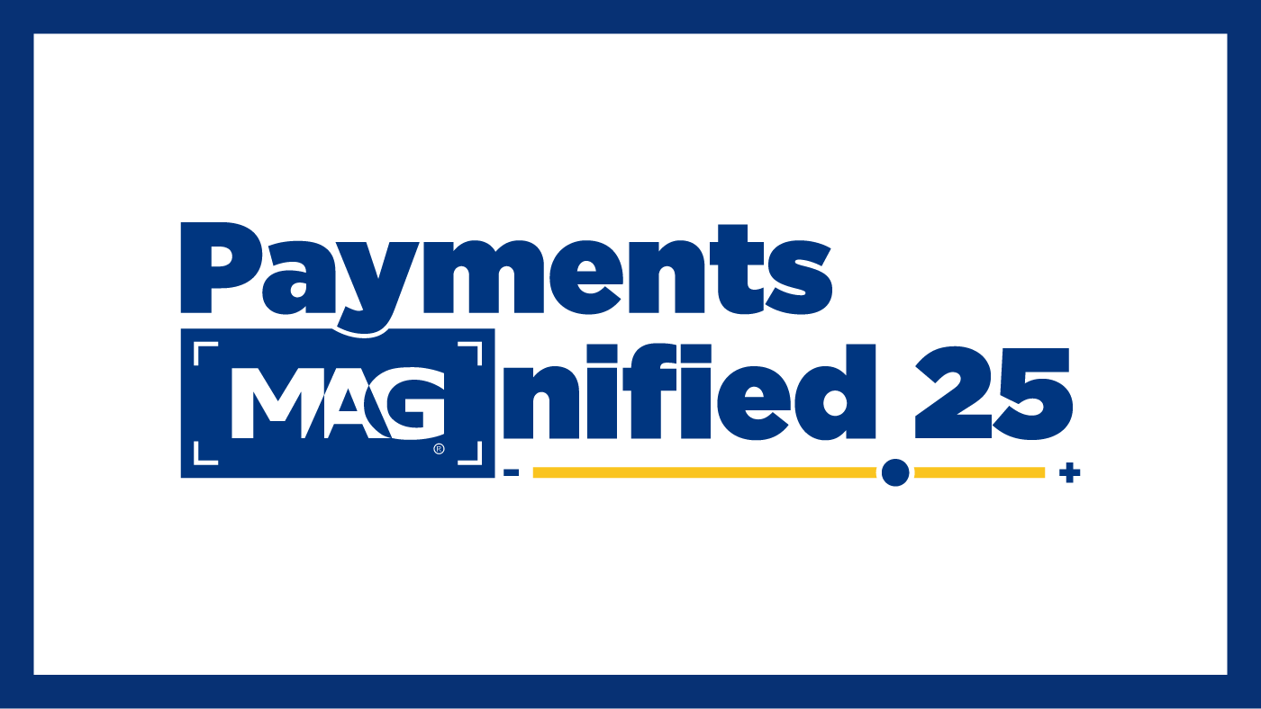 Payments MAGnified 2025