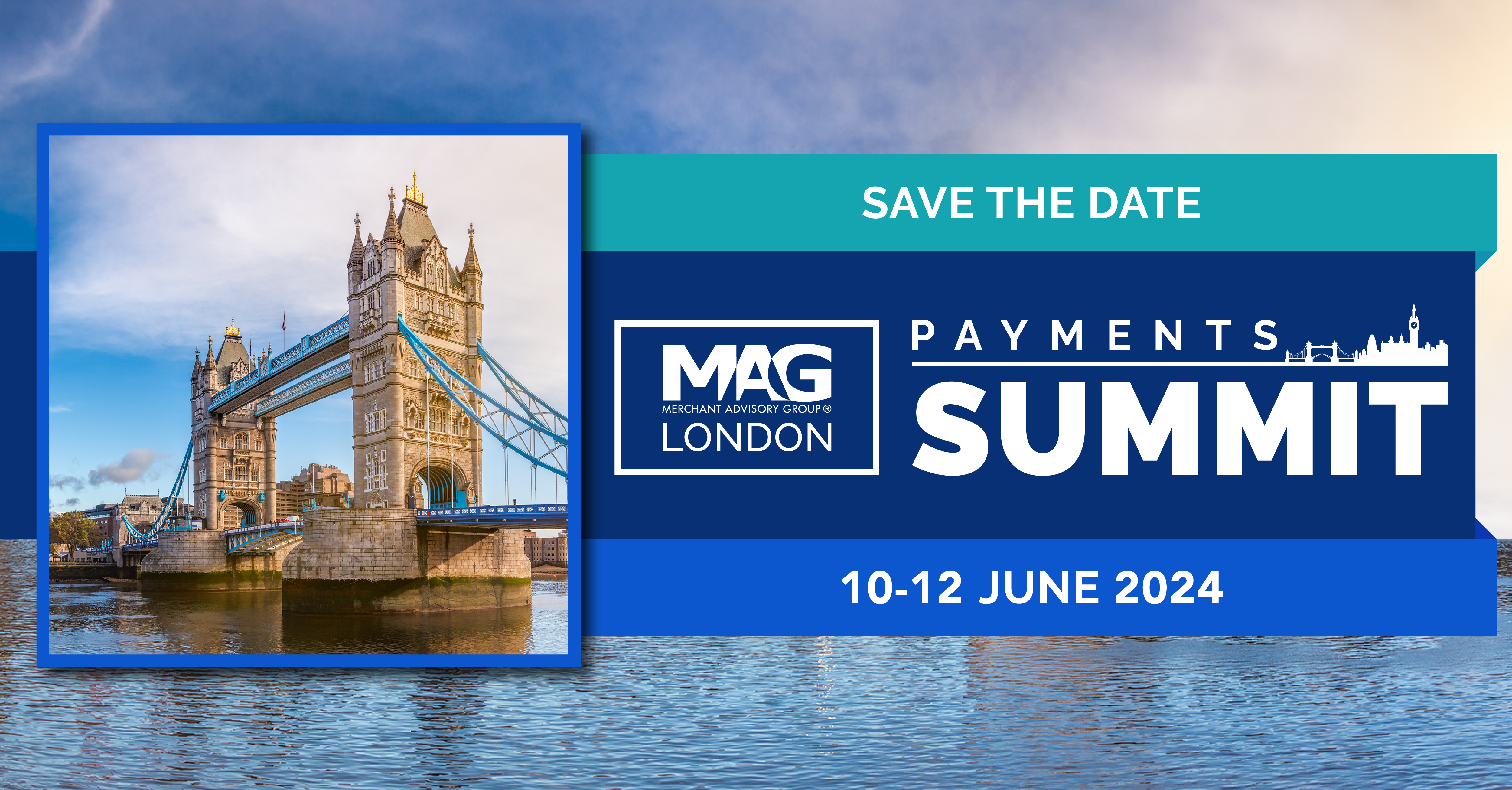 Save the Date MAG Payments Summit London 10 through 12 June 2024